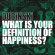Dubinski - What Is Your Definition Of Happiness? Dubinski - What Is Your Definition Of Happiness?