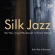 Silk Jazz - Into The Unknown Silk Jazz - Into The Unknown