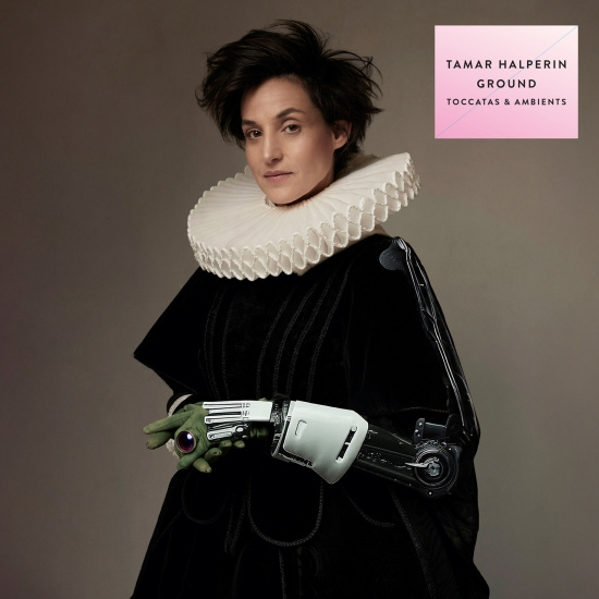 Tamar Halperin - Ground - Toccatas & Ambients