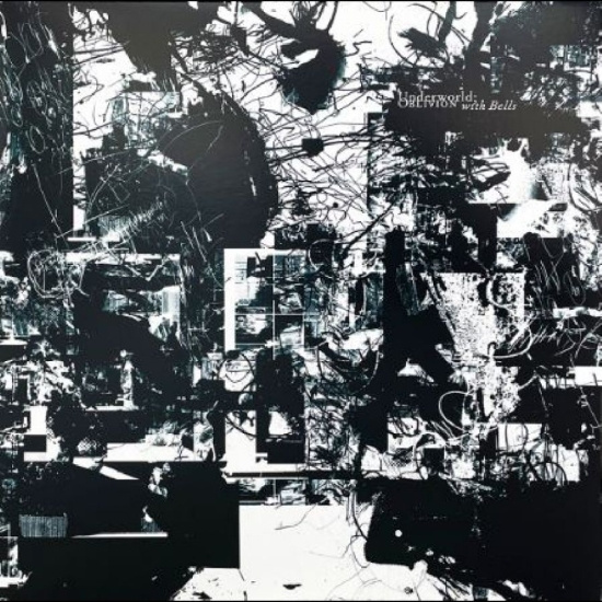 Underworld - Oblivion With Bells On