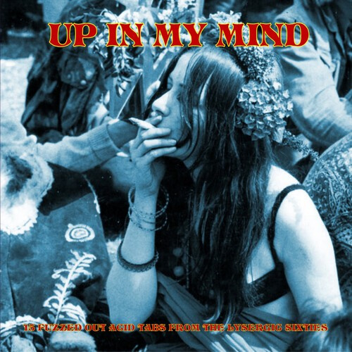 Various Artists - Up In My Mind - 15 Fuzzed Out Acid