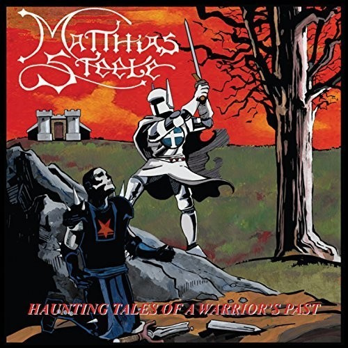 Matthias Steele - Haunting Tales Of A Warrior's Past
