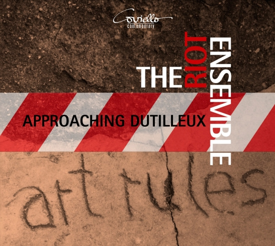 The Riot Ensemble - Approaching Dutilleux - Contemporar