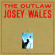 Josey Wales - The Outlaw Josey Wales - The Outlaw