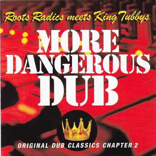 Roots Radics Meets King Tubbys - More Dangerous Dub