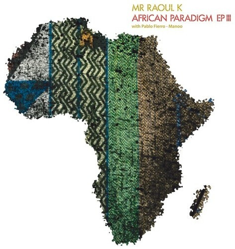 Mr Raoul K & Pablo Fierro - African Paradigm Ep 3