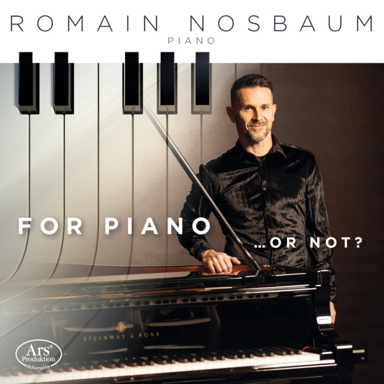 Romain Nosbaum - For Piano … Or Not?