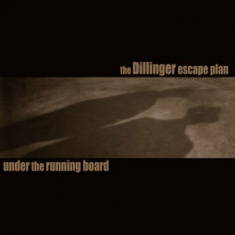 Dillinger Escape Plan The - Under The Running Board (Rsd Exclus