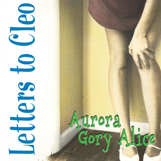 Letters To Cleo - Aurora Gory Alice (Remastered) (Sea
