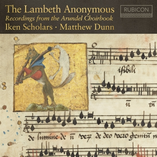 Iken Scholars & Matthew Dunn - The Lambeth Anonymous - Recordings From The Arundel Choirbook