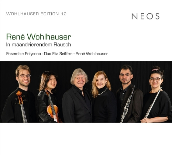 Ensemble Polysono & Elia Seiffert & Rene Wohlhauser - René Wohlhauser: In Mäandrierendem Rausch (Edition 12)