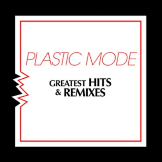 Plastic Mode - Greatest Hits & Remixes