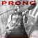 Prong - Live And Uncleansed Prong - Live And Uncleansed