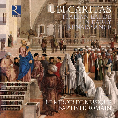 Le Miroir De Musique Baptiste Roma - Ubi Caritas - Italian Laude In Earl