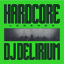 Dj Delirium - Hardcore Legends