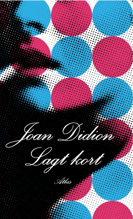 Joan Didion - Lagt Kort