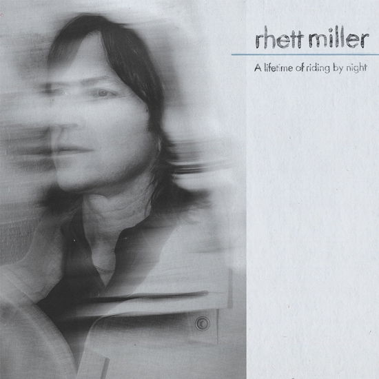 Rhett Miller - A Lifetime Of Riding By Night