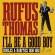 Rufus Thomas - I'll Be A Good Boy Rufus Thomas - I'll Be A Good Boy
