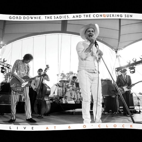 Gord Downie The Sadies - Live At 6 O'clock