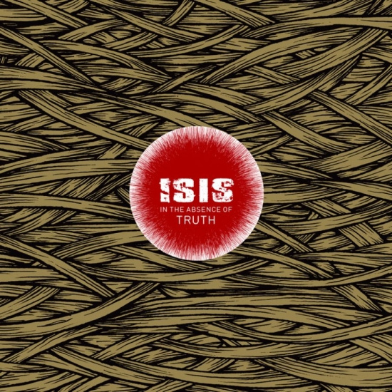 Isis - In The Absence Of Truth (Reissue)