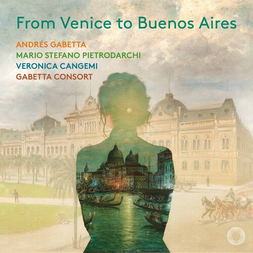 Andres Gabetta Veronica Cangemi M - From Venice To Buenos Aires