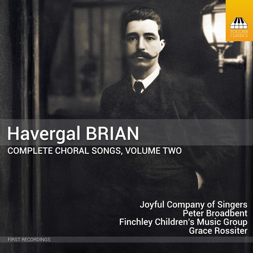 Havergal Brian - Complete Choral Songs, Vol. 2