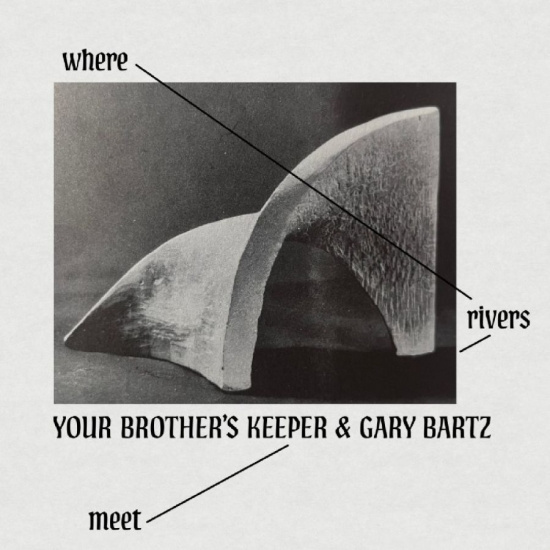 Your Brother?S Keeper & Gary Bartz - Where Rivers Meet