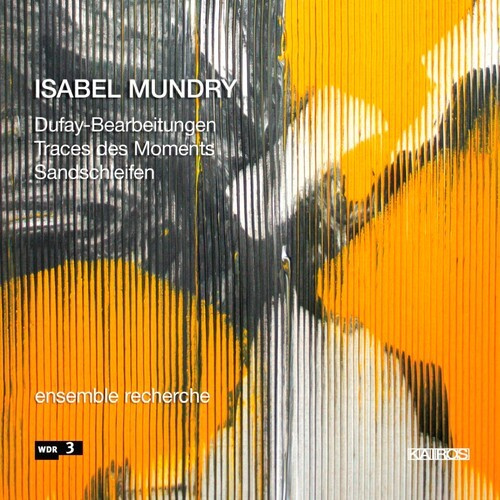 Mundry Isabel - Mundry: Traces Des Moments