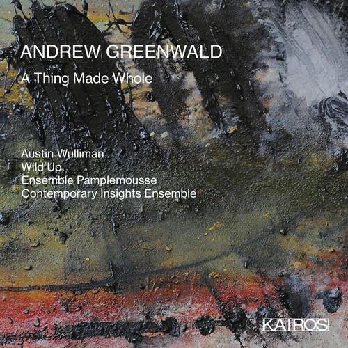 Andrew Greenwald - A Thing Made Whole