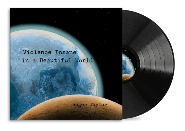 Roger Taylor - Violence Insane In A Beautiful World (Black Vinyl)