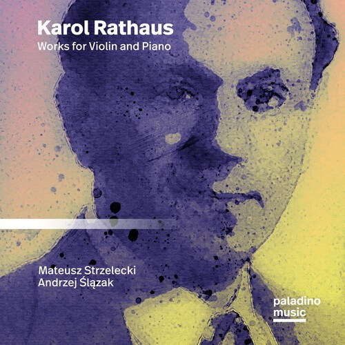 Karol Rathaus - Works For Violin And Piano
