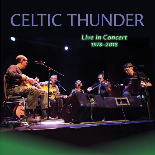 Celtic Thunder - Live In Concert 1978-2018