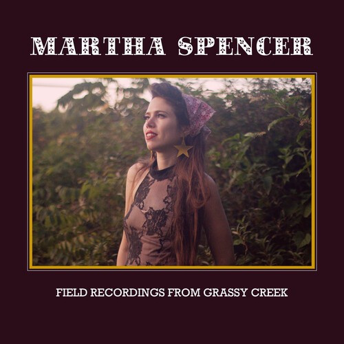 Martha Spencer - Field Recordings From Grassy Creek
