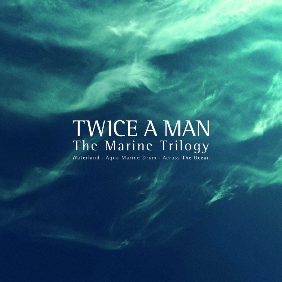 Twice A Man - The Marine Trilogy – Waterland/Aqua Marine Drum/Across The Ocean (Book incl. 2CD)