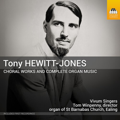 Tony Hewitt-Jones - Choral Works And Complete Organ Mus
