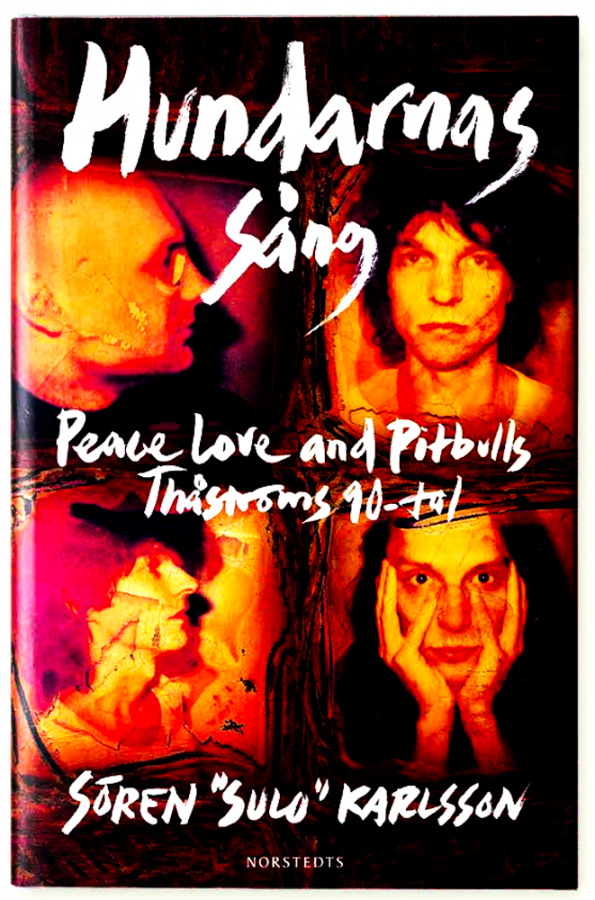 Thåström - Hundarnas Sång : Peace, Love & Pitbulls Och Thåströms 90-Tal (Inbunden)