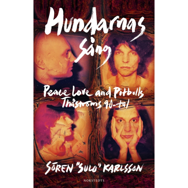 Thåström - Hundarnas Sång : Peace, Love & Pitbulls Och Thåströms 90-Tal (Inbunden)