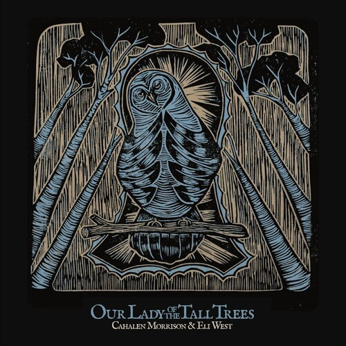Cahalen Morrison & Eli West - Our Lady Of The Tall Trees