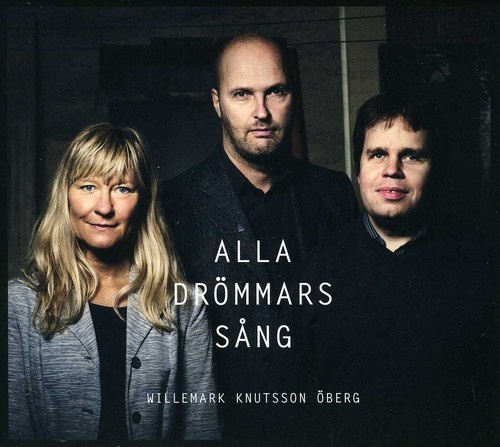Willemark / Knutsson / Öberg - Alla Drömmars Sång