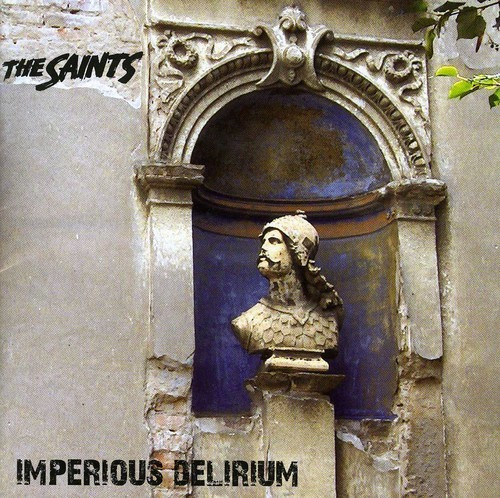 The Saints - Imperious Delirium
