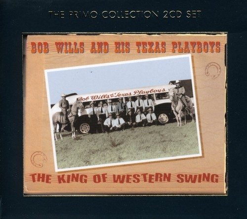 Bob Wills & His Texas Playboys - King Of Western Swing