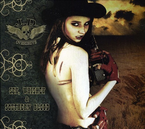 J.D. Overdrive - Sex Whiskey & Southern Blood