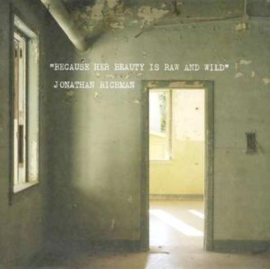Jonathan Richman - Because Her Beauty Is Raw And