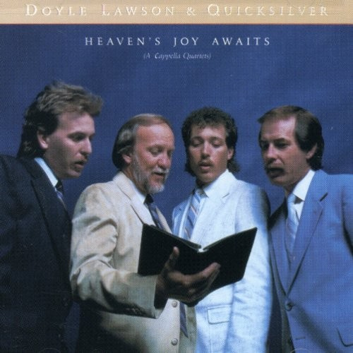 Doyle Lawson & Quicksilver - Heaven's Joy Awaits
