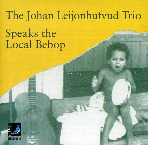 The Johan Leijonhufvud Trio - Speaks The Local Bebop