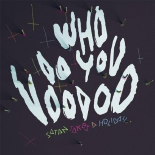 Satan Takes A Holiday - Who Do You Voodoo